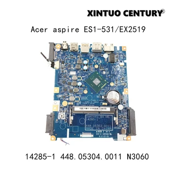 14285-1 448,05304.0011 За Acer Aspire ES1-531/EX2519 дънна платка процесор на борда N3060 100% тествана е напълно ок